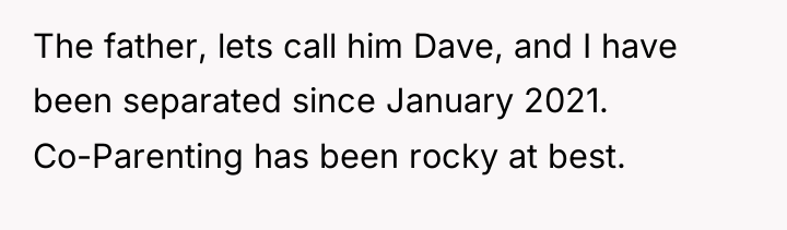 The father, lets call him Dave, and I have been...