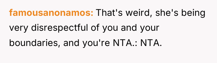 famousanonamos That's weird, she's being very disrespectful of you and...