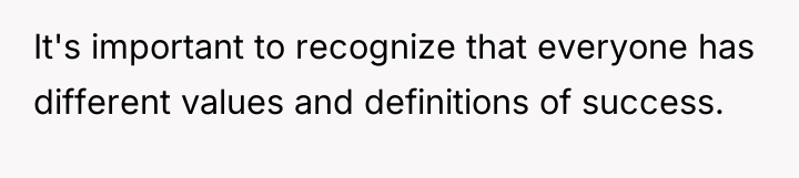 It's important to recognize that everyone has different values and...
