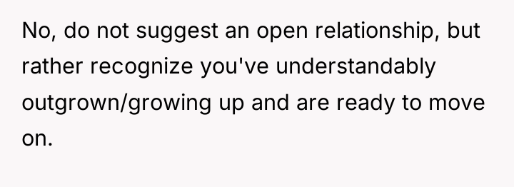 No, do not suggest an open relationship, but rather recognize...