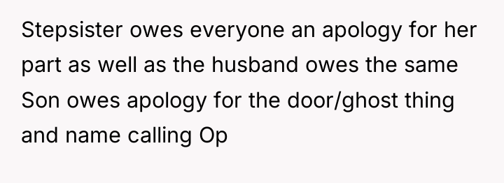 Stepsister owes everyone an apology for her part as well...