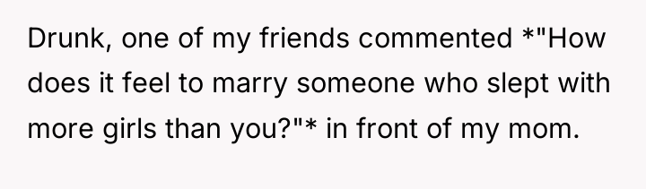 Drunk, one of my friends commented *"How does it feel...