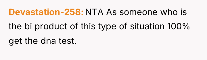 Devastation-258 NTA As someone who is the bi product of...