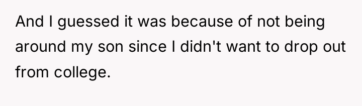 And I guessed it was because of not being around...