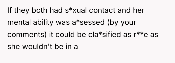 If they both had s*xual contact and her mental ability...