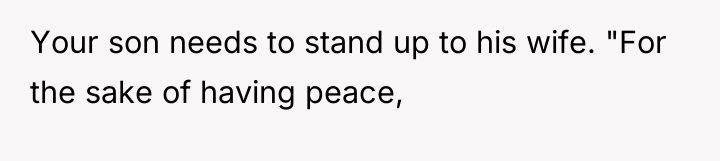 Your son needs to stand up to his wife. "For...