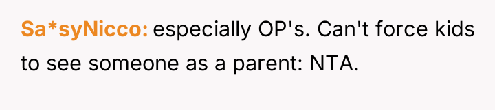 Sa*syNicco especially OP's. Can't force kids to see someone as...
