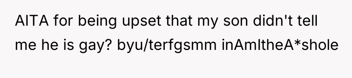 AITA for being upset that my son didn't tell me...
