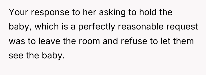 Your response to her asking to hold the baby, which...