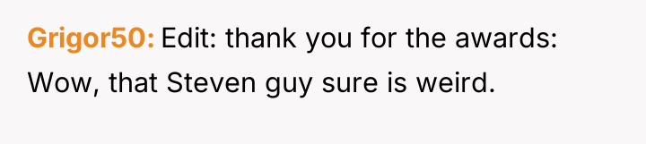 Grigor50 Edit: thank you for the awards: Wow, that Steven...