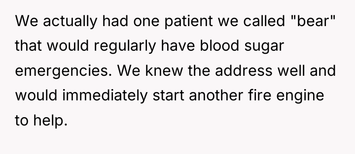 We actually had one patient we called "bear" that would...