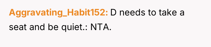Aggravating_Habit152 D needs to take a seat and be quiet.:...