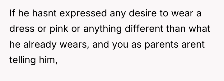 If he hasnt expressed any desire to wear a dress...