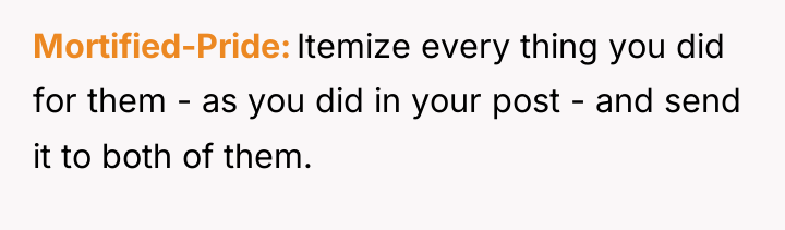 Mortified-Pride Itemize every thing you did for them - as...