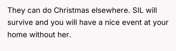 They can do Christmas elsewhere. SIL will survive and you...