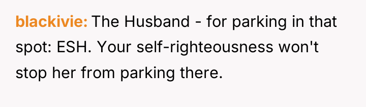 blackivie The Husband - for parking in that spot: ESH....