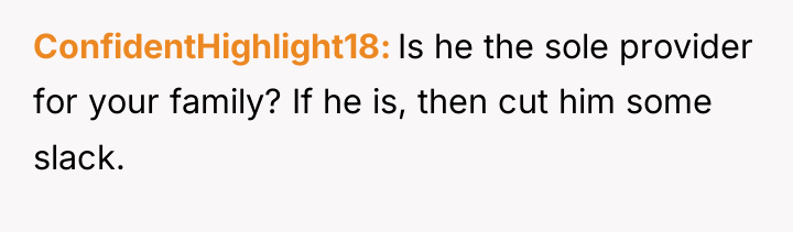 ConfidentHighlight18 Is he the sole provider for your family? If...