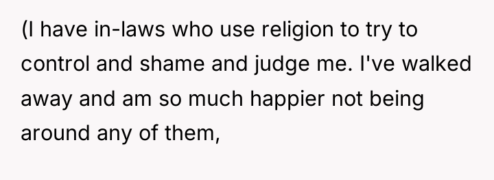 (I have in-laws who use religion to try to control...