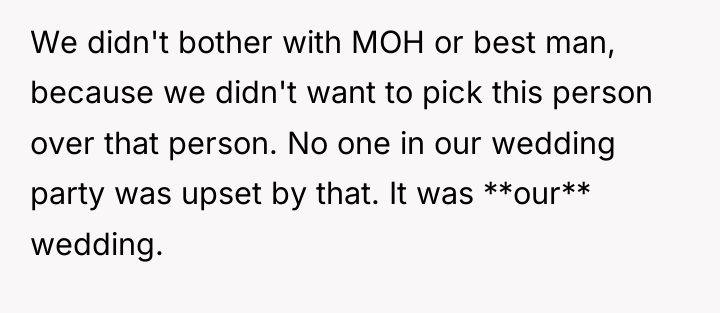 We didn't bother with MOH or best man, because we...