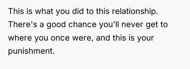 This is what you did to this relationship. There's a...