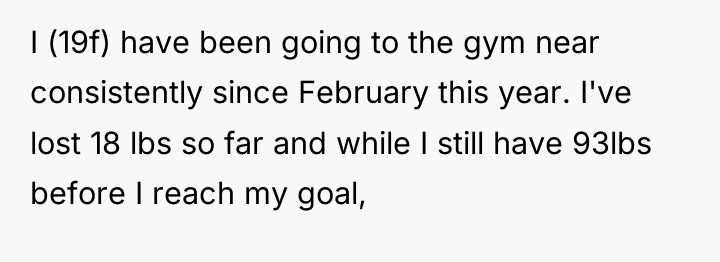 I (19f) have been going to the gym near consistently...