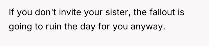 If you don't invite your sister, the fallout is going...