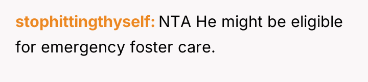 stophittingthyself NTA He might be eligible for emergency foster care.