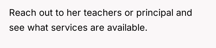 Reach out to her teachers or principal and see what...
