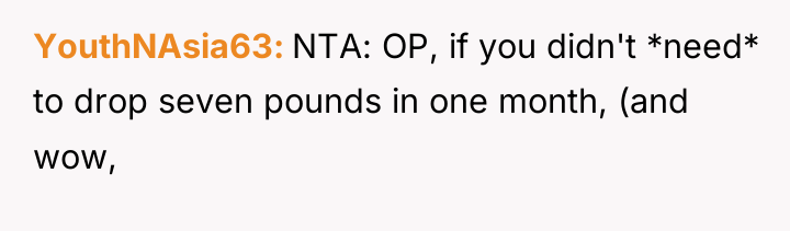 YouthNAsia63 NTA: OP, if you didn't *need* to drop seven...