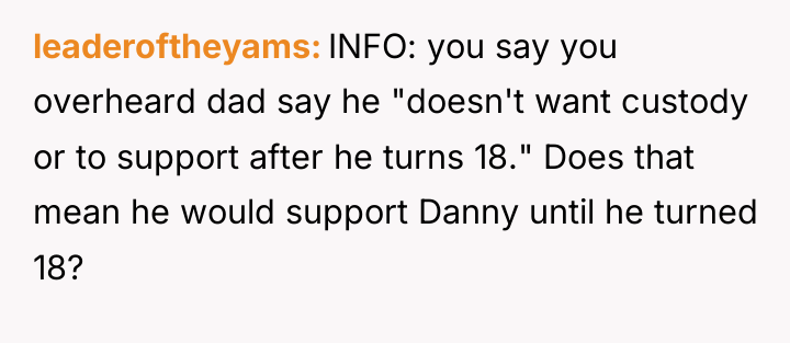 leaderoftheyams INFO: you say you overheard dad say he "doesn't...