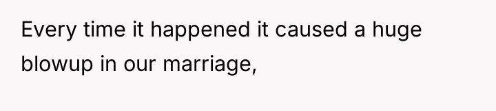 Every time it happened it caused a huge blowup in...
