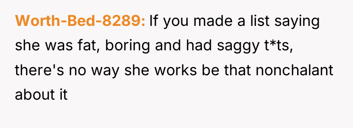 Worth-Bed-8289 If you made a list saying she was fat,...