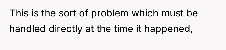 This is the sort of problem which must be handled...