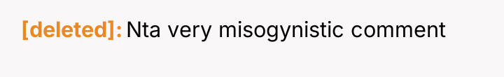 [deleted] Nta very misogynistic comment