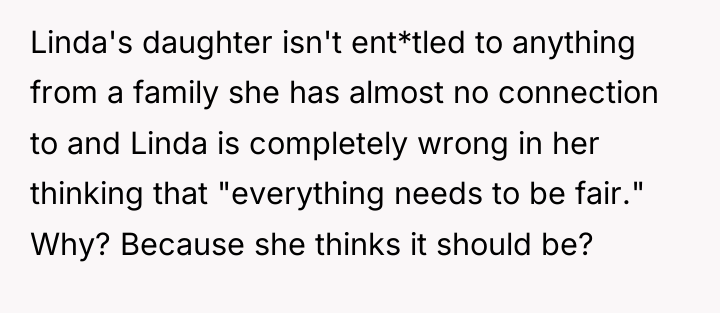 Linda's daughter isn't ent*tled to anything from a family she...