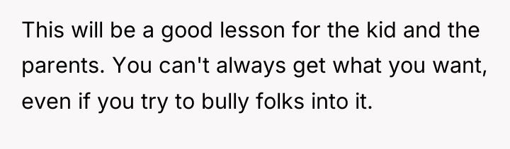 This will be a good lesson for the kid and...