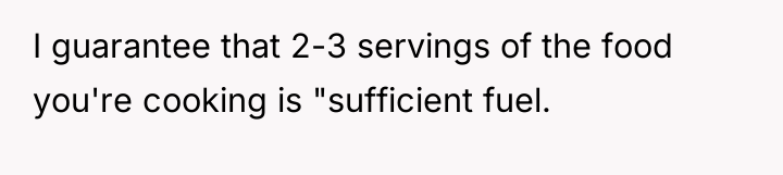 I guarantee that 2-3 servings of the food you're cooking...