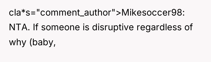 cla*s="comment_author">Mikesoccer98: NTA. If someone is disruptive regardless of why (baby,