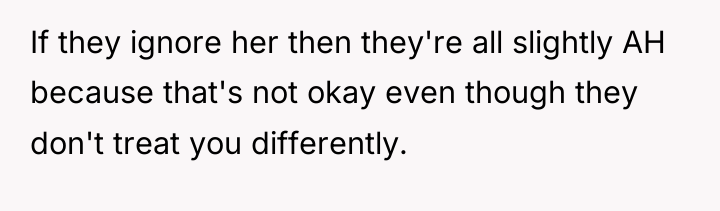 If they ignore her then they're all slightly AH because...