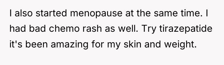 I also started menopause at the same time. I had...