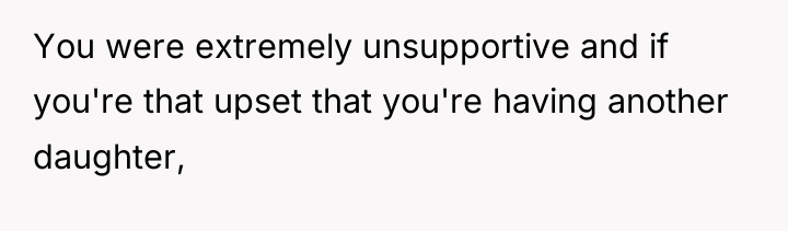 You were extremely unsupportive and if you're that upset that...