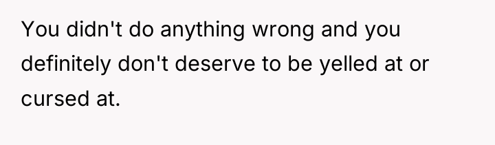You didn't do anything wrong and you definitely don't deserve...