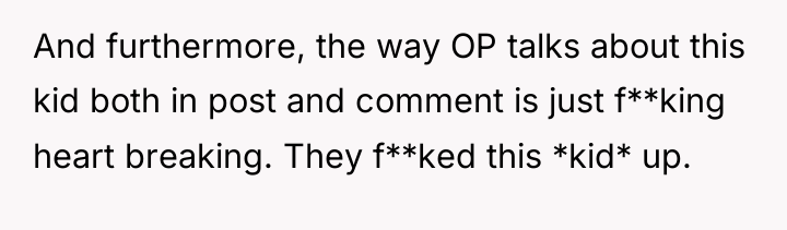 And furthermore, the way OP talks about this kid both...