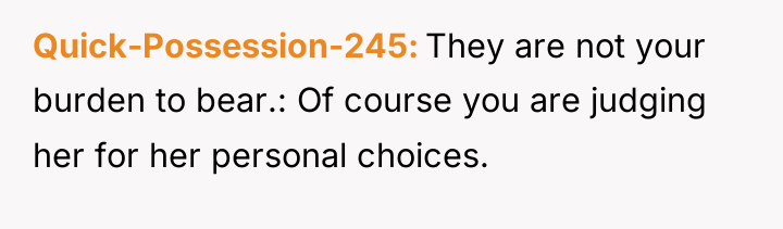 Quick-Possession-245 They are not your burden to bear.: Of course...