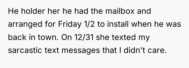He holder her he had the mailbox and arranged for...