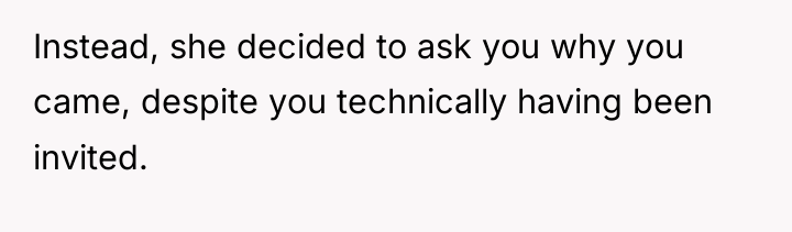 Instead, she decided to ask you why you came, despite...