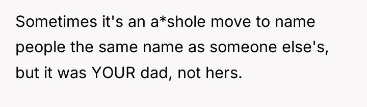 Sometimes it's an a*shole move to name people the same...