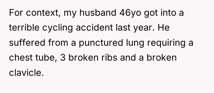 For context, my husband 46yo got into a terrible cycling...