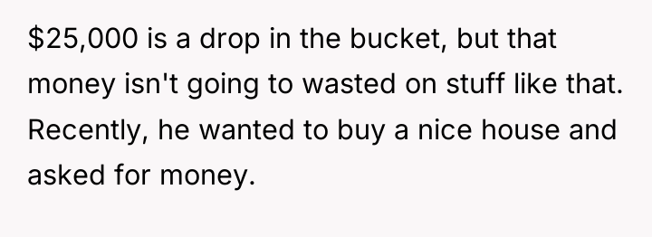$25,000 is a drop in the bucket, but that money...