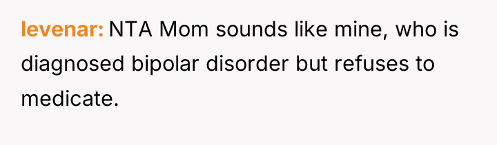 levenar NTA Mom sounds like mine, who is diagnosed bipolar...